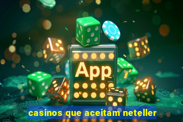 casinos que aceitam neteller